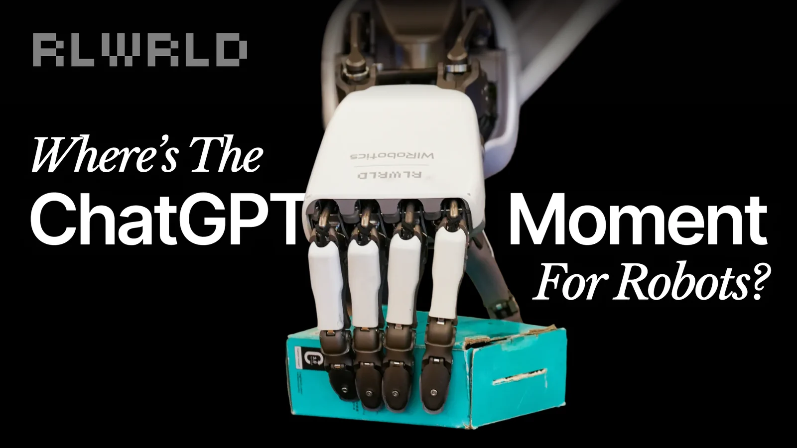 Editorial thumbnail: serif type asking where the ChatGPT moment for robots is, the hand resting on a box