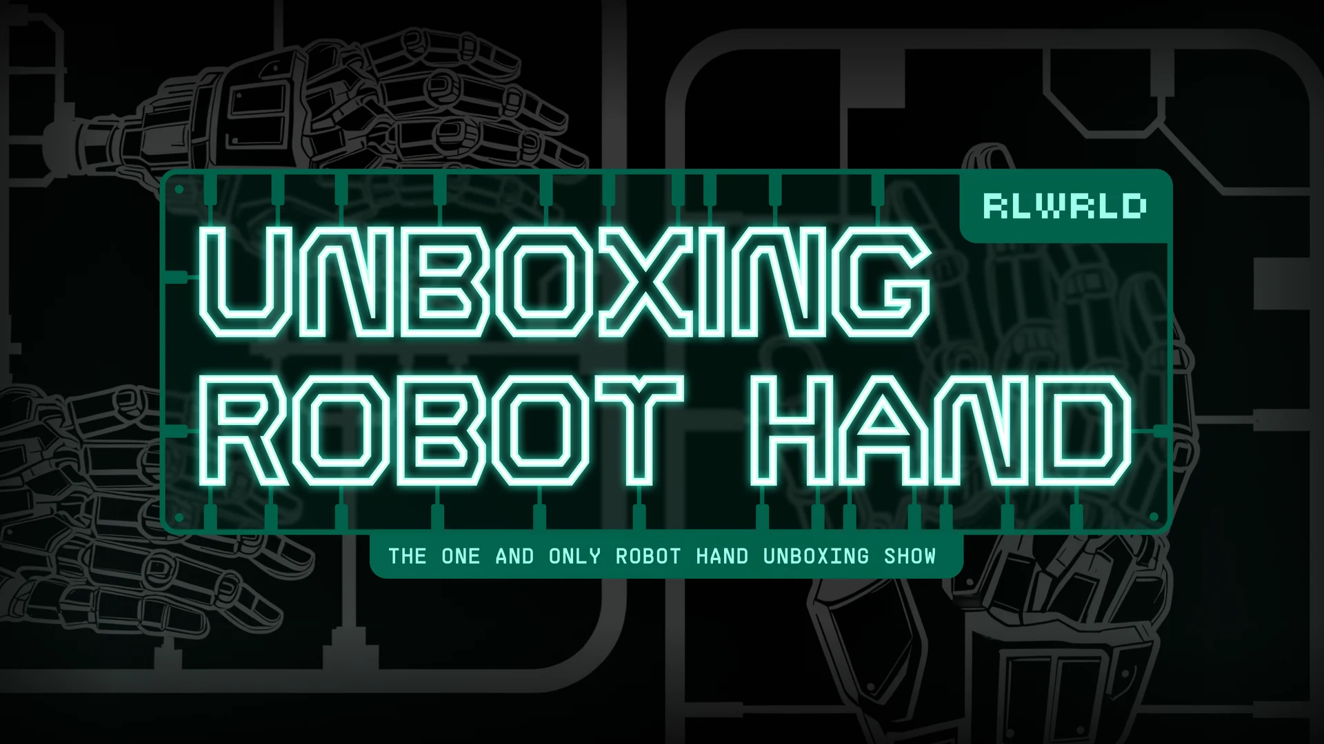 Unboxing Robot Hand title card: neon outline type set on a model-kit runner plate, robot hands in the dark behind