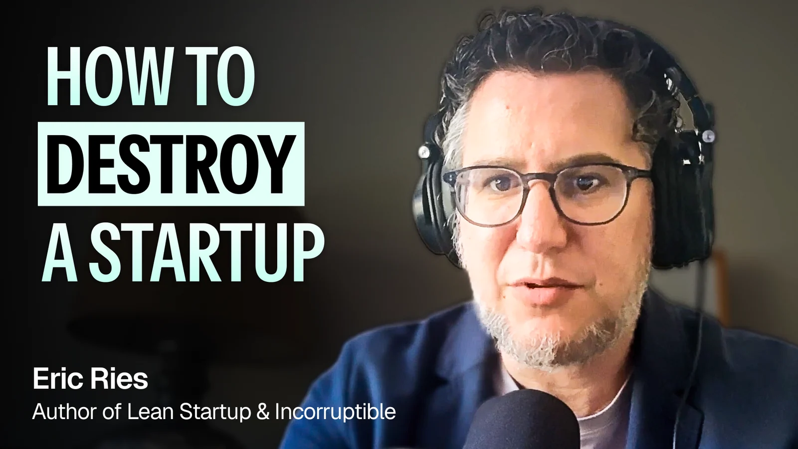 Thumbnail: Eric Ries remote interview, ‘How to Destroy a Startup’ with the mint highlight on Destroy